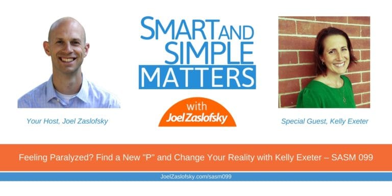 Feeling Paralyzed? Find a New “P” and Change Your Reality with Kelly Exeter – SASM 099
