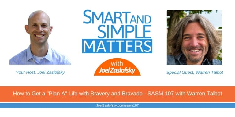 How to Get a “Plan A” Life with Bravery and Bravado – SASM 107 with Warren Talbot