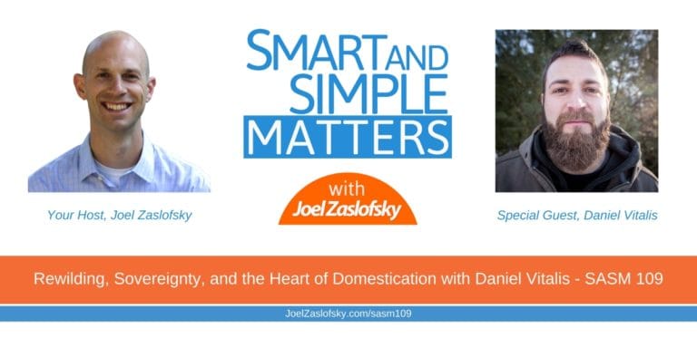 Rewilding, Sovereignty, and the Heart of Domestication with Daniel Vitalis – SASM 109