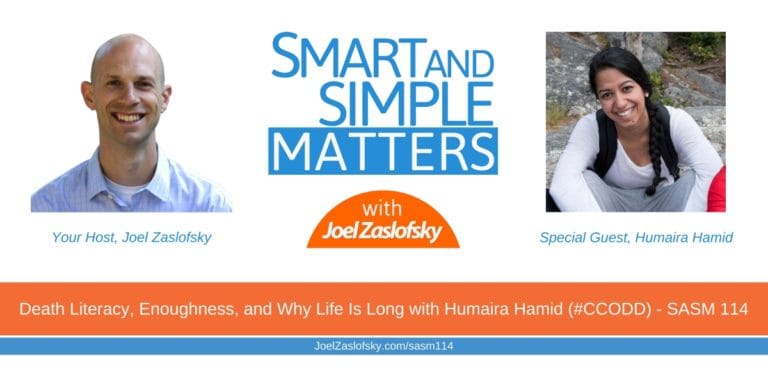 Death Literacy, Enoughness, and Why Life Is Long with Humaira Hamid (#CConDD) – SASM 114