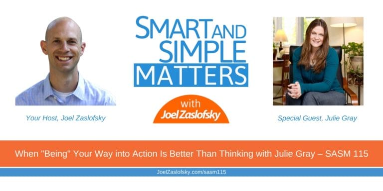 When “Being” Your Way into Action Is Better Than Thinking with Julie Gray – SASM 115