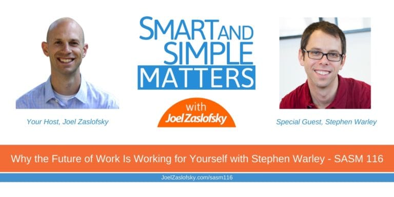 Why the Future of Work Is Working for Yourself with Stephen Warley – SASM 116
