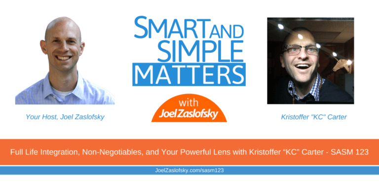 Full Life Integration, Non-Negotiables, and Your Powerful Lens with Kristoffer “KC” Carter – SASM 123